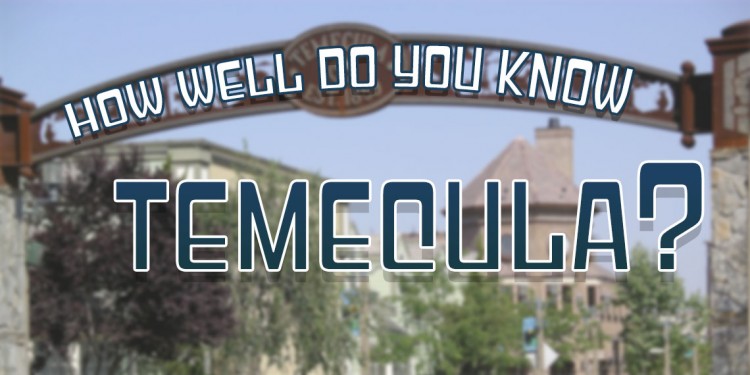 Temecula landmarks quiz - how well do you know temecula